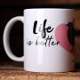 Tasse "Life is better" | Quailzz®