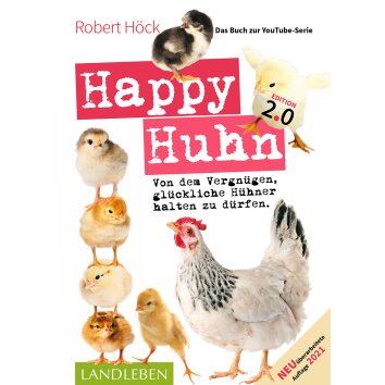 Happy Huhn 2.0 - Von dem Vergnügen, glückliche...